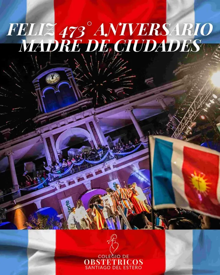 473° ANIVERSARIO SANTIAGO DEL ESTERO MADRE DE CIUDADES